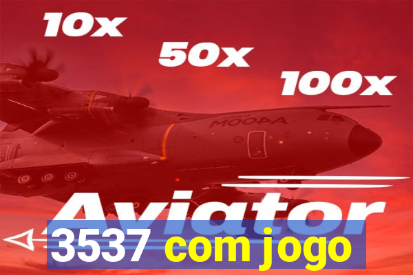 3537 com jogo